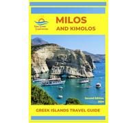 Milos and Kimolos in Greece: Greek Islands Travel Guide (The Cyclades Islands in Greece: Quiet Greek Island Destinations)