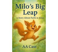 Milo's Big Leap: A Story About Faith in Jesus (Milo's Adventures: Stories About Faith in Jesus)