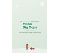 Milo's Big Oops: The Day Mile Made a Mistake, and Made It Right (Everyone Oops)