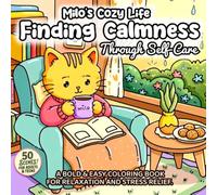 Milo's Cozy Life: Finding Calmness Through Self-Care: A Bold & Easy Coloring Book For Relaxation And Stress Relief