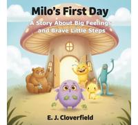 Milo's First Day: A Story About Big Feelings and Brave Little Steps