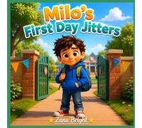 Milo's First Day Jitters (Zana Bright Kids: School Days SEL)