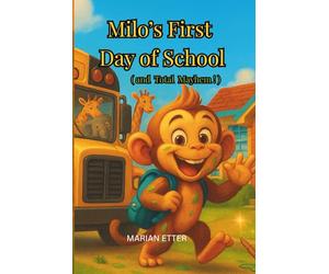 Milo's First Day Of School: (and Total Mayhem)