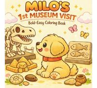 MILO'S FIRST MUSEUM VISIT: A Bold and Easy Kawaii Coloring Book for Kids and Toddlers (Little Milo’s Big Adventures)