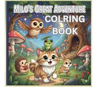 Milo's great Adventure Coloring Book: A Heartwarming Coloring Storybook About Friendship, Discovery, and Adventure for Kids and Adults Alternative ... Coloring Book Featuring Milo the Curious Cat