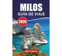 MILOS GUÍA DE VIAJE 2026: Las mejores cosas que hacer, playas, cocina local, rutas de senderismo y consejos de viaje para explorar la romántica isla de Grecia