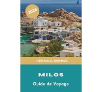 Milos Guide de voyage 2026: Découvrez des plages volcaniques, des villages côtiers, des eaux cristallines, la cuisine locale et des conseils pratiques pour votre escapade en Grèce