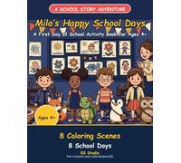 Milo's Happy School Days: A First Day of School Activity Book for Ages 4+ - Coloring, Mazes, Matching, Counting and Tracing Across 8 Story Days