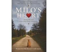Milo's Heart: Healing The Grief Only a Dog Lover Understands