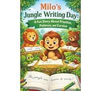 Milo's Jungle Writing Day: A Fun Story About Practice, Patience, and Cursive
