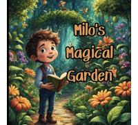 Milo's Magical Garden: Discovering Nature's Secrets and Wisdom