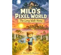 Milo's Pixel World. The Long Walk Home: A story where every choice is yours to make. (Interactive Illustrated Adventures for Kids Ages 6-8: Choose What Happens Next)