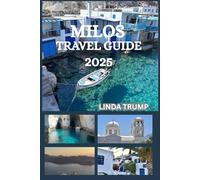 MILOS TRAVEL GUIDE 2025: "Discover the Hidden Gems, Accommodation, and Budget Tips of The Island of Colors."