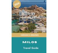 Milos Travel Guide 2026: Discover Volcanic Beaches, Coastal Villages, Crystal Waters, Local Cuisine, and Practical Tips for Your Greece Getaway