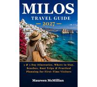 Milos Travel Guide 2027: 3 & 5 Day Itineraries, Where to Stay, Beaches, Boat Trips & Practical Planning for First-Time Visitors