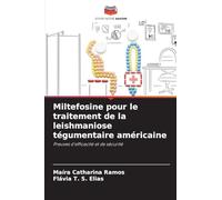 Miltefosine pour le traitement de la leishmaniose tégumentaire américaine: Preuves d'efficacité et de sécurité