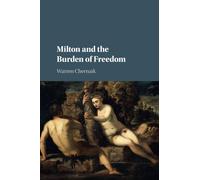 Milton and the Burden of Freedom