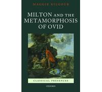 Milton and the Metamorphosis of Ovid (Classical Presenc - Paperback NEW Kilgour,