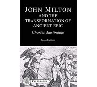 Milton and the Transformation of Ancient Epic (Bristol Classical Paperbacks)