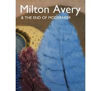Milton Avery and the End of Modernism (Samuel Dorsky Museum of Art)