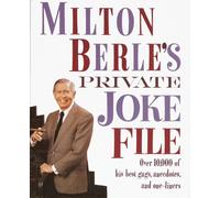 Milton Berle's Private Joke File: Over 10,000 of His Best Gags, Anecdotes, and One-Liners