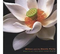 Milton & Devils Party - What Is All This Sweet Work Wo