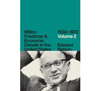 Milton Friedman and Economic Debate in the United States, 1932-1972, Volume 2
