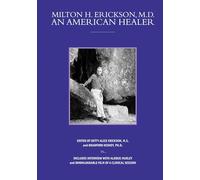Milton H Erickson an American healer (Profiles in Healing)