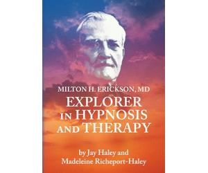 Milton H. Erickson, MD Explorer in Hypnosis and Therapy [DVD]
