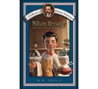 Milton Hershey: Young Chocolatier (Childhood of Famous Americans)