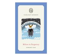 Milton in Purgatory : A darkly humorous tale of the after-life perfect for Monty Python fans