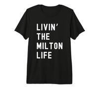 Milton Living The Milton Life Name Premium T-Shirt