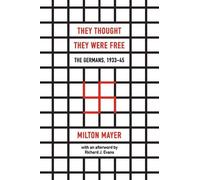 Milton Mayer Richard J. They Thought They Were Free - The Germans, 1 (Paperback)