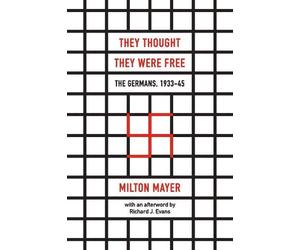Milton Mayer Richard J. They Thought They Were Free - The Germans, 1 (Paperback)