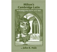 Milton's Cambridge Latin: Performing in the Genres 1625-1632: Volume 289 (Medieval and Renaissance Texts and Studies)