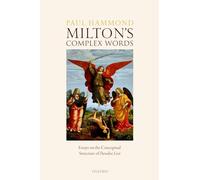 Milton's Complex Words: Essays on the Conceptual Structure of Paradise Lost
