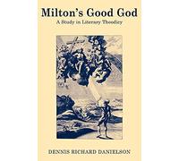 Milton's Good God: A Study in Literary Theodicy
