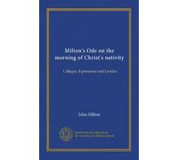 Milton's Ode on the morning of Christ's nativity: L'allegro, Il penseroso and Lycidas