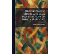 Milton's Semitic Studies and Some Manifestations of Them in His Poetry