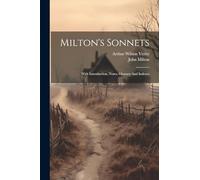 Milton's Sonnets: With Introduction, Notes, Glossary And Indexes