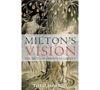 Milton's Vision: The Birth of Christian Liberty