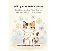 Milu y el Hilo de Colores: Libro interactivo para niños de 3 a 7 años sobre la tristeza: Un cuento para la gestión emocional en la primera infancia. (Mis Seis Colores Internos)