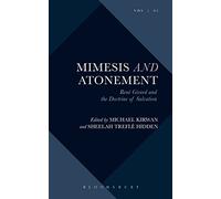 Mimesis and Atonement: René Girard and the Doctrine of Salvation (Violence, Desire, and the Sacred)