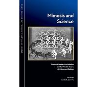 Mimesis and Science: Empirical Research on Imitation and the Mimetic Theory of Culture and Religion (Studies in Violence, Mimesis, and Culture)