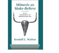 Mimesis as Make-Believe: On the Foundations of the Representational Arts