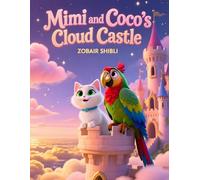 Mimi and Coco’s Cloud Castle: An Imagination Adventure About Friendship, Creativity, and Dreaming Big for Ages 3 - 7