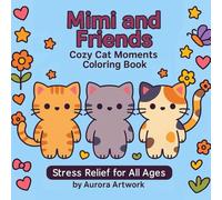 Mimi and Friends Cozy Cat Moments Coloring Book: A Cute and Relaxing Coloring Book for All Ages