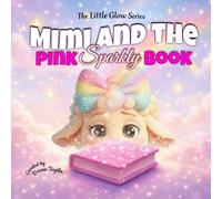 Mimi and the Pink Sparkly Book (The Little Glow Series)
