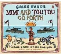 Mimi and Toutou Go Forth: The Bizarre Battle of lake Tanganyika