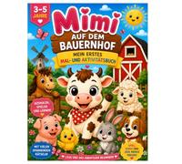 Mimi auf dem Bauernhof: Mein erstes Mal- und Aktivitätsbuch für Kinder von 3-5 Jahren